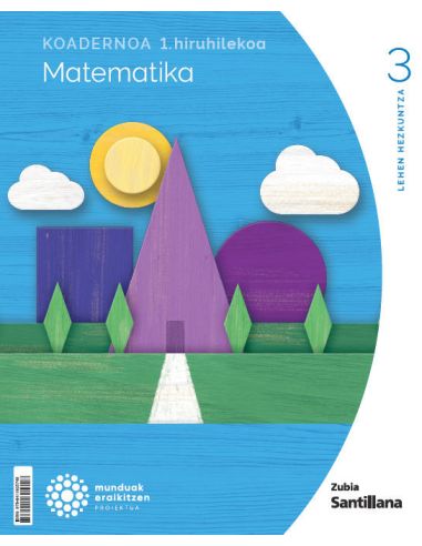 1Koadernoa Matematika 3 Primària Munduak Eraikitzen Zubia Santillana