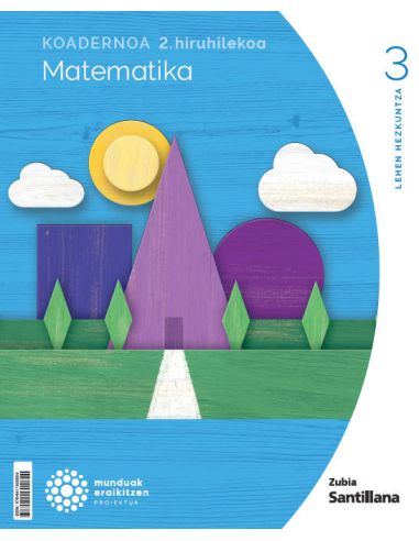 1Koadernoa Matematika 3-2 Primària Munduak Eraikitzen Zubia Santillana